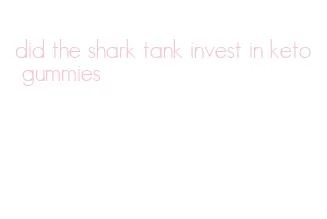 did the shark tank invest in keto gummies