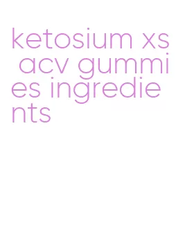 ketosium xs acv gummies ingredients