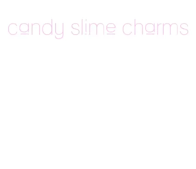 candy slime charms