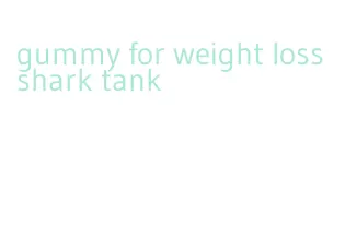 gummy for weight loss shark tank