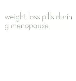 weight loss pills during menopause