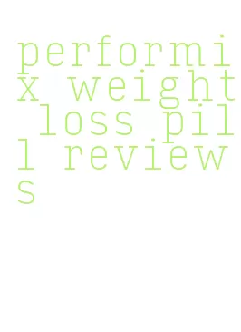 performix weight loss pill reviews