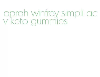 oprah winfrey simpli acv keto gummies