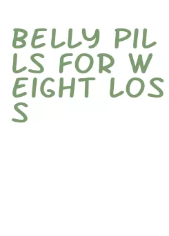 belly pills for weight loss