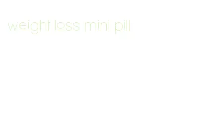 weight loss mini pill