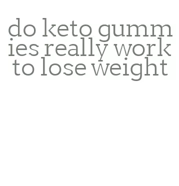 do keto gummies really work to lose weight