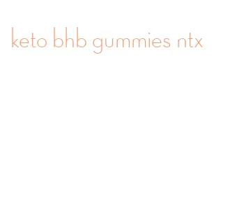 keto bhb gummies ntx