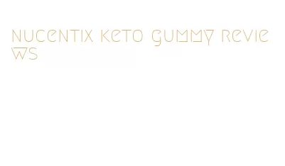 nucentix keto gummy reviews