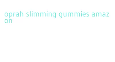 oprah slimming gummies amazon