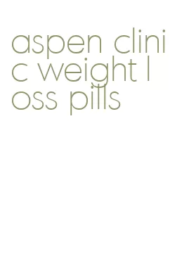 aspen clinic weight loss pills