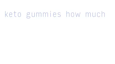 keto gummies how much