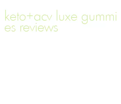 keto+acv luxe gummies reviews