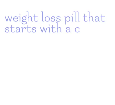 weight loss pill that starts with a c