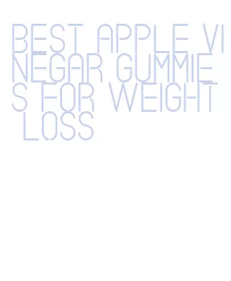 best apple vinegar gummies for weight loss