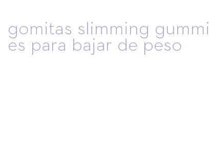 gomitas slimming gummies para bajar de peso