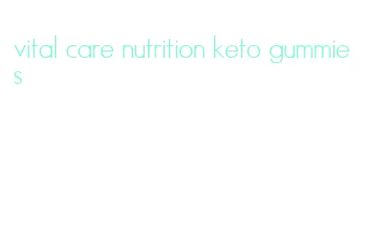 vital care nutrition keto gummies