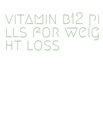 vitamin b12 pills for weight loss
