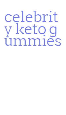 celebrity keto gummies