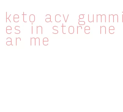 keto acv gummies in store near me