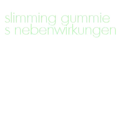 slimming gummies nebenwirkungen