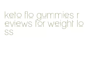 keto flo gummies reviews for weight loss