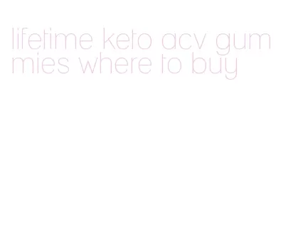 lifetime keto acv gummies where to buy