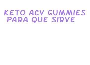 keto acv gummies para que sirve