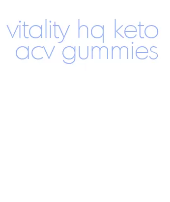 vitality hq keto acv gummies