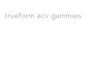 trueform acv gummies