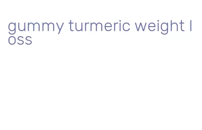 gummy turmeric weight loss