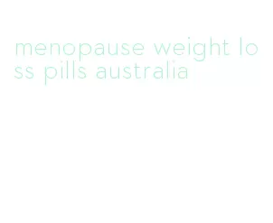 menopause weight loss pills australia