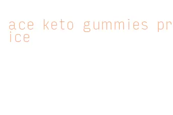 ace keto gummies price