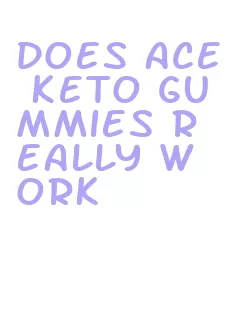 does ace keto gummies really work