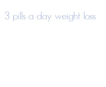 3 pills a day weight loss