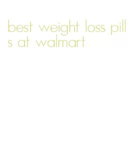 best weight loss pills at walmart