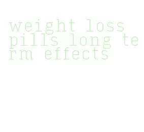 weight loss pills long term effects