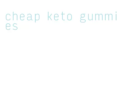 cheap keto gummies