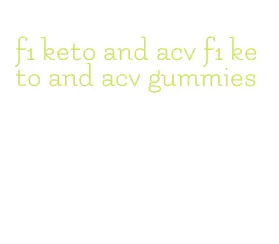 f1 keto and acv f1 keto and acv gummies