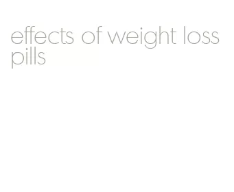 effects of weight loss pills