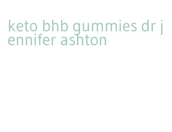 keto bhb gummies dr jennifer ashton