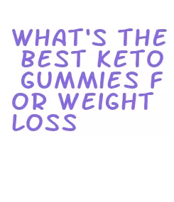 what's the best keto gummies for weight loss
