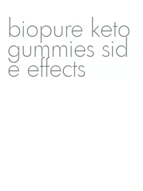 biopure keto gummies side effects