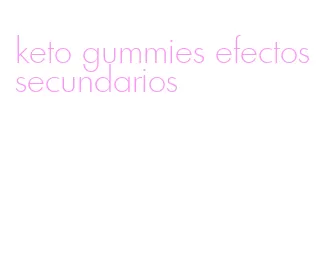 keto gummies efectos secundarios
