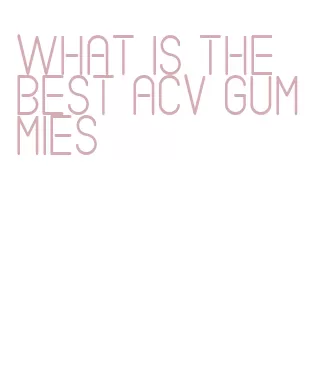 what is the best acv gummies
