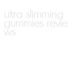 ultra slimming gummies reviews
