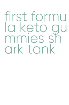 first formula keto gummies shark tank