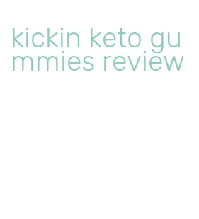 kickin keto gummies review