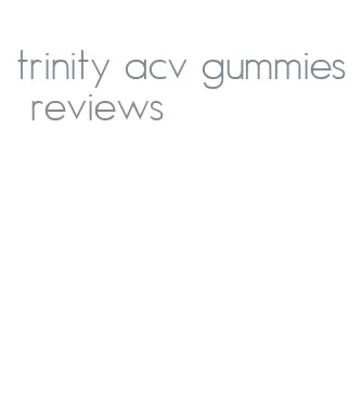 trinity acv gummies reviews