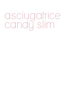 asciugatrice candy slim