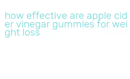 how effective are apple cider vinegar gummies for weight loss